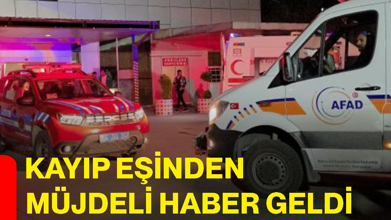 Kayıp eşinden müjdeli haber geldi