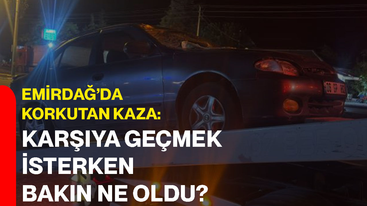 Emirdağ’da korkutan kaza: Karşıya geçmek isterken bakın ne oldu?