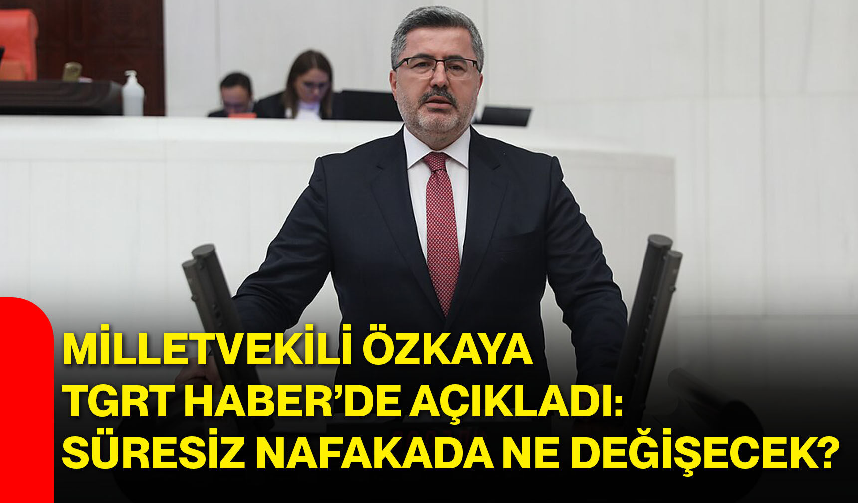 Milletvekili Özkaya TGRT Haber’de açıkladı: Süresiz nafakada ne değişecek?