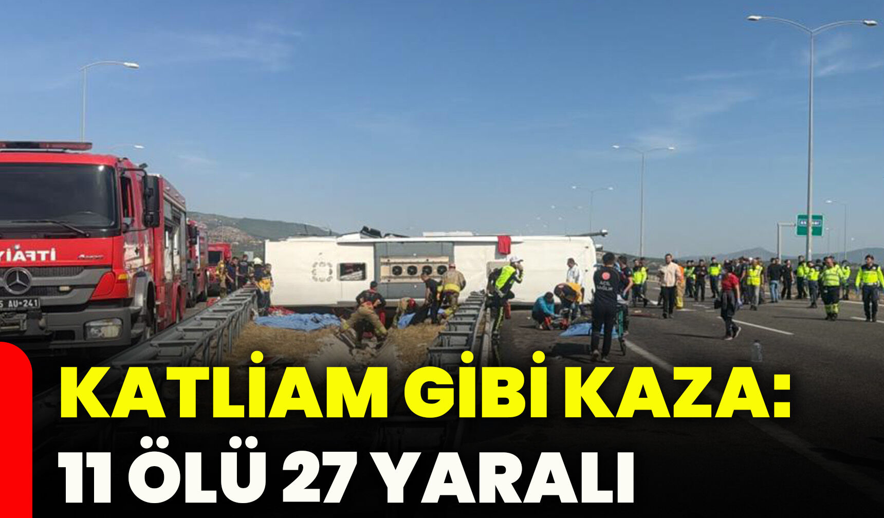 Katliam gibi kaza: 11 ölü, 27 yaralı