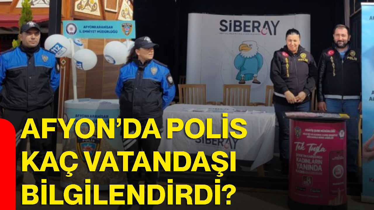Afyon’da polis kaç vatandaşı bilgilendirdi?