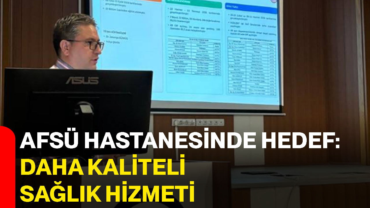 AFSÜ Hastanesinde hedef: Daha kaliteli sağlık hizmeti
