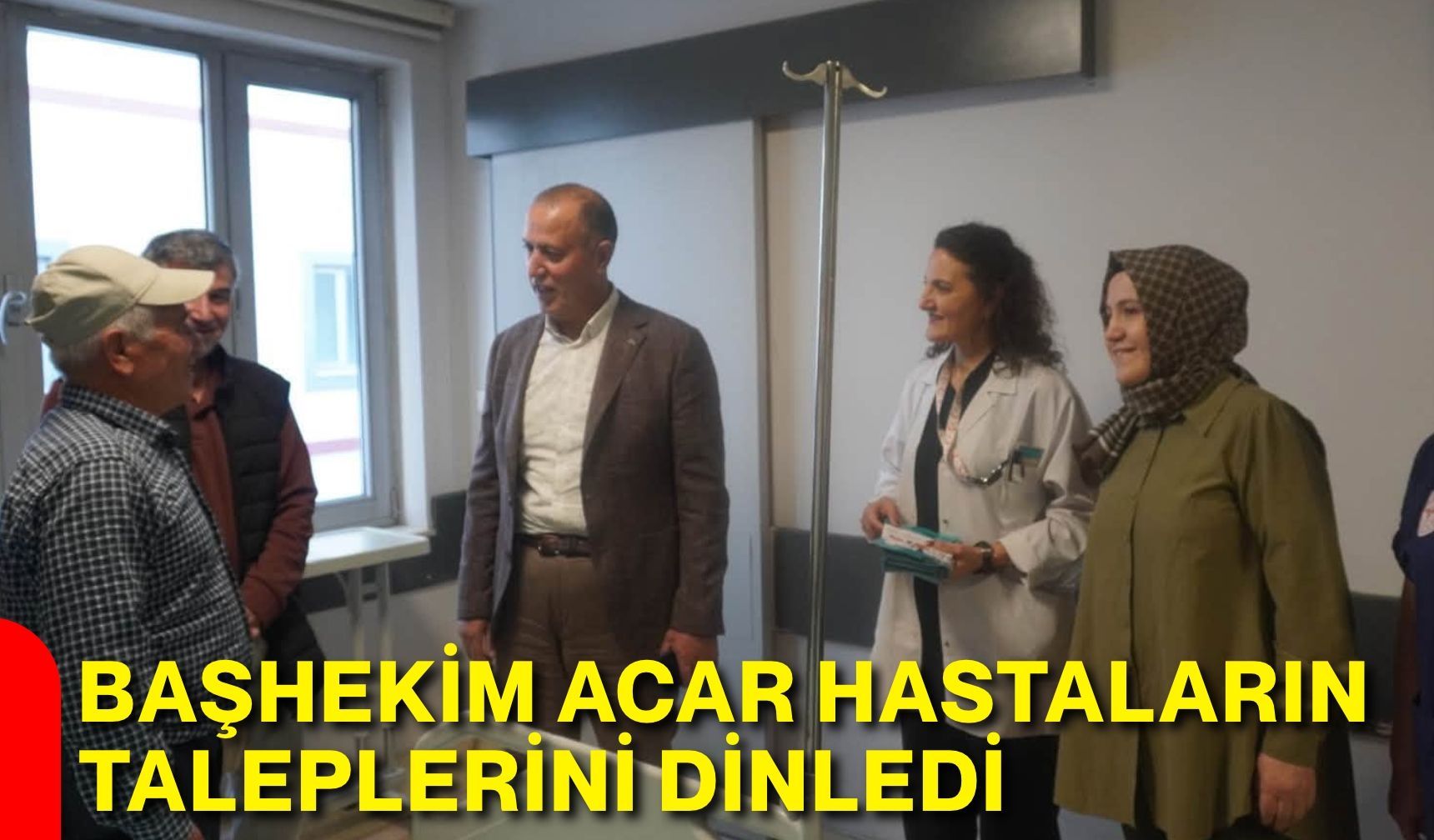 Başhekim Acar hastaların taleplerini dinledi