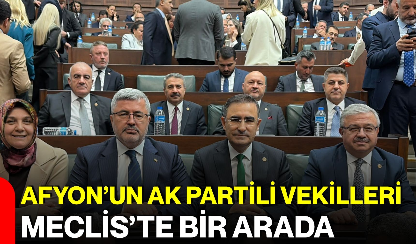 Afyon’un AK Partili Vekilleri Meclis’te bir arada