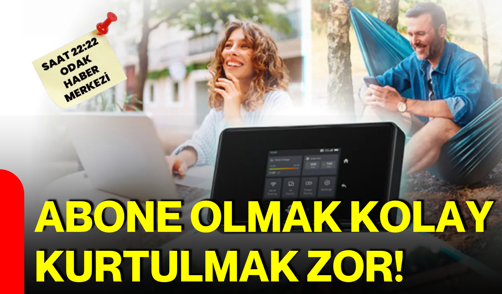 Abone olmak kolay, kurtulmak zor!