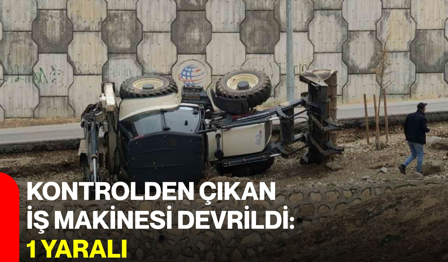 Kontrolden çıkan iş makinesi devrildi: 1 yaralı