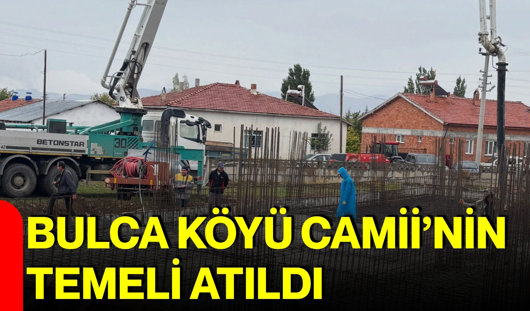 Bulca Köyü Camii’nin temeli atıldı