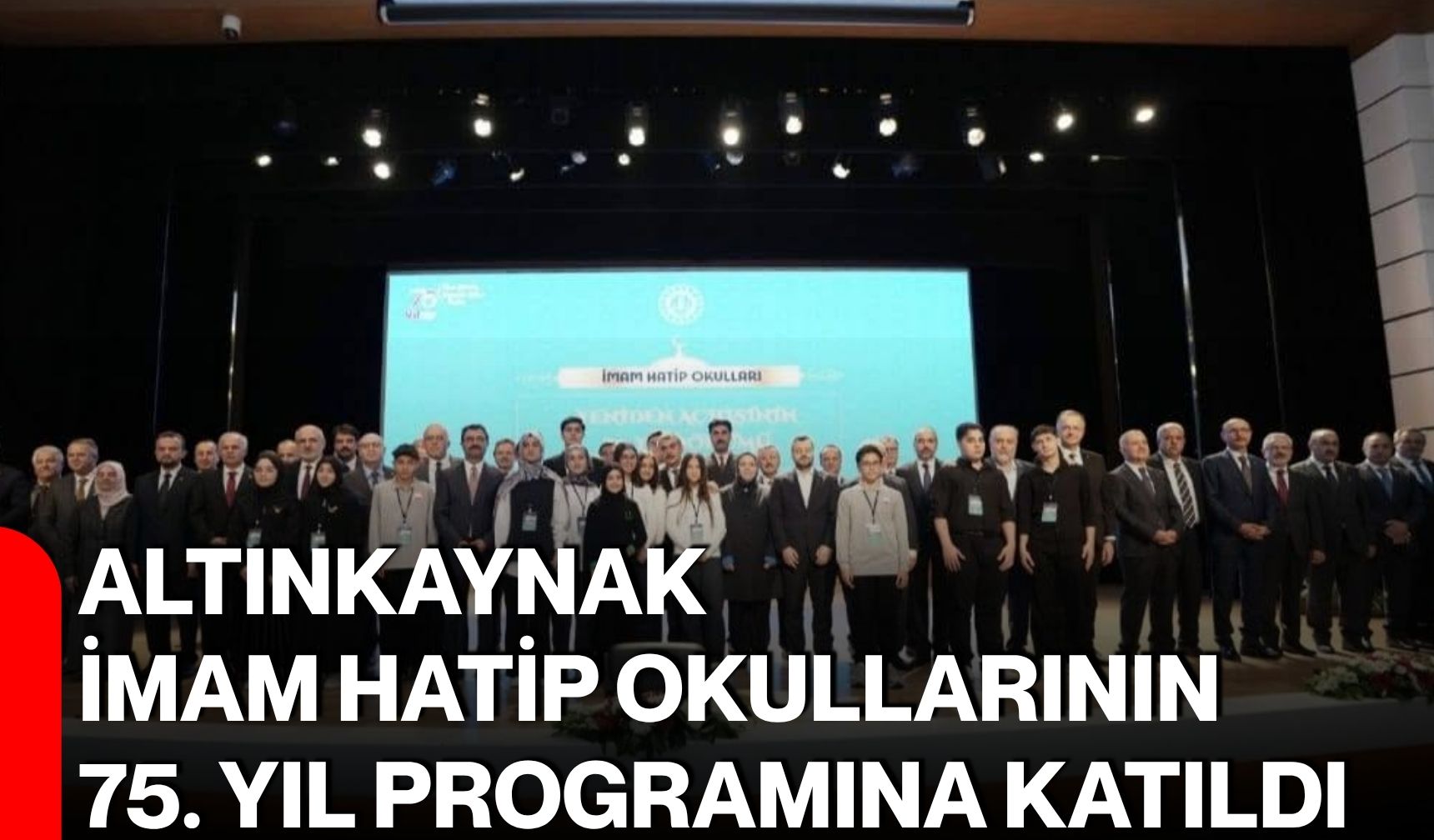 Altınkaynak, İmam Hatip Okullarının 75. Yıl Programına katıldı