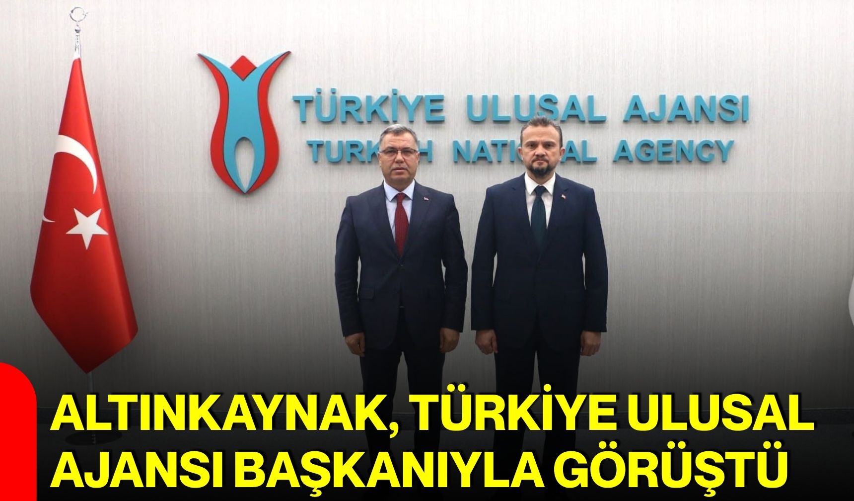 Altınkaynak, Türkiye Ulusal Ajansı Başkanıyla görüştü