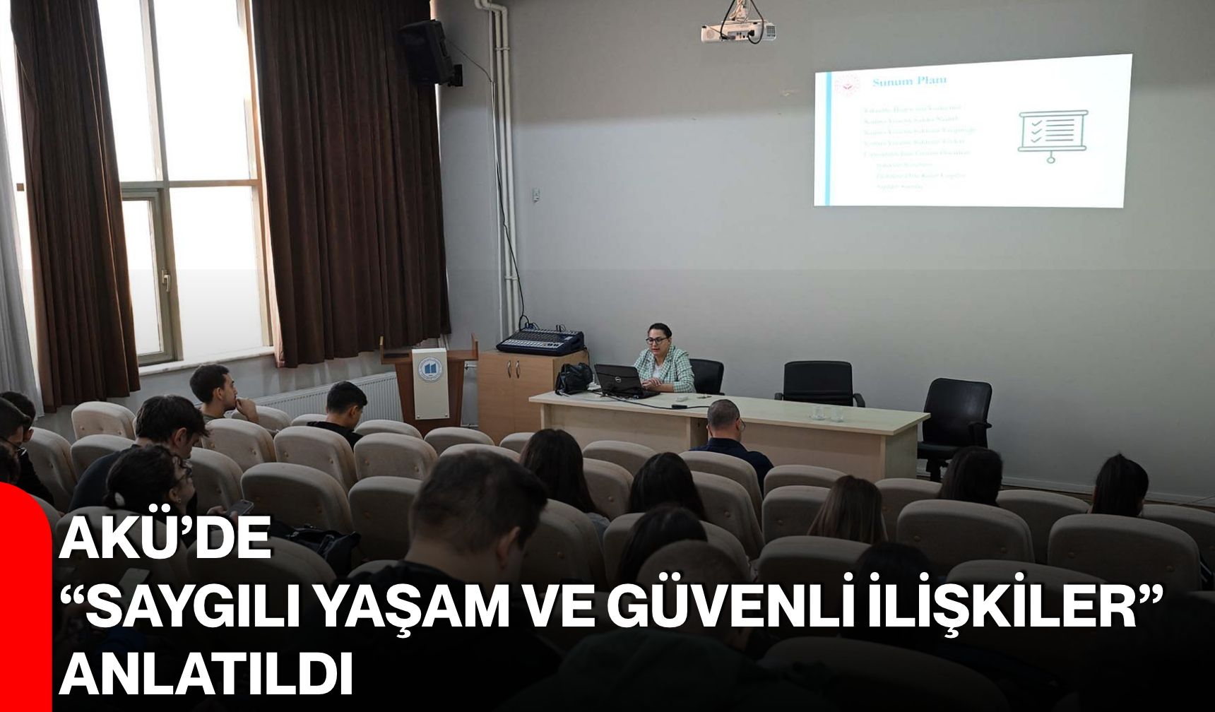 AKÜ’de “Saygılı Yaşam ve Güvenli İlişkiler” anlatıldı