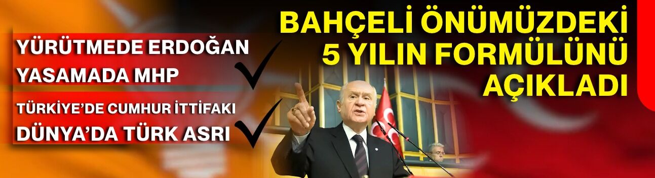 Bahçeli önümüzdeki 5 yılın formülünü açıkladı!