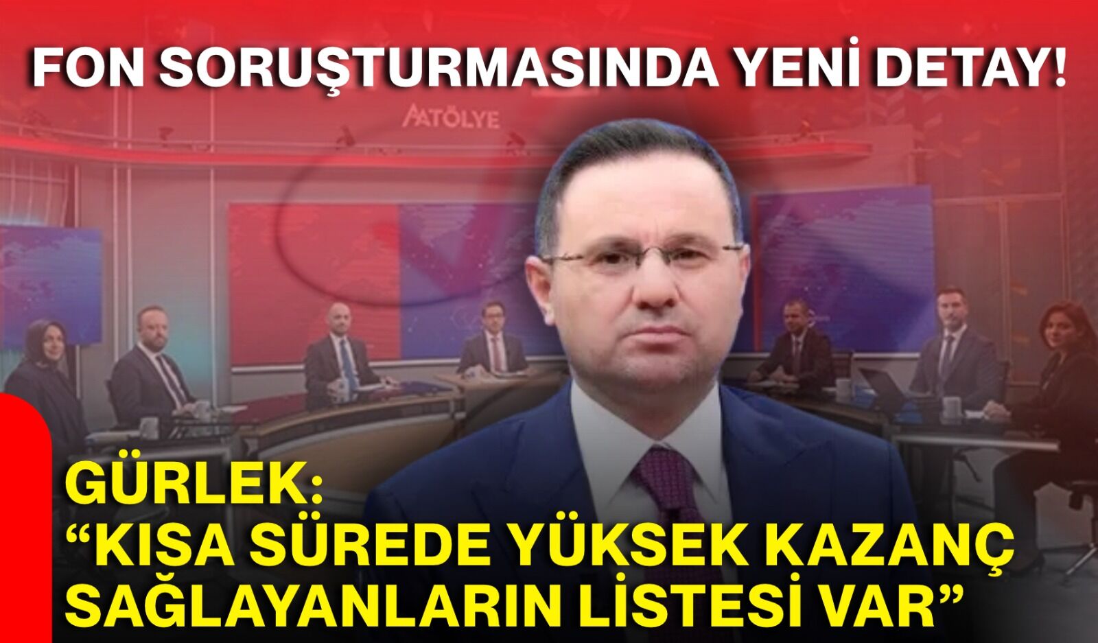 Fon soruşturmasında yeni detay! Gürlek: “Kısa sürede yüksek kazanç sağlayanların listesi var”