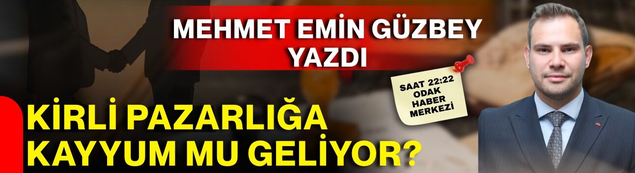 Kirli pazarlığa Kayyum mu geliyor?