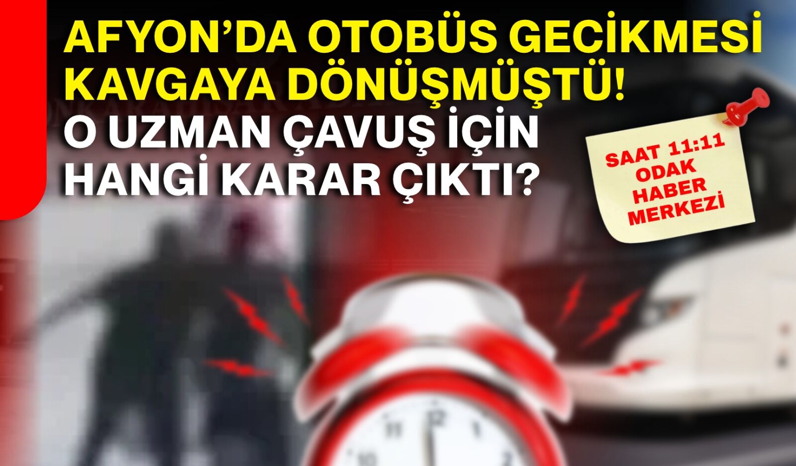 Afyon’da otobüs gecikmesi kavgaya dönüşmüştü! O uzman çavuş için hangi karar çıktı?