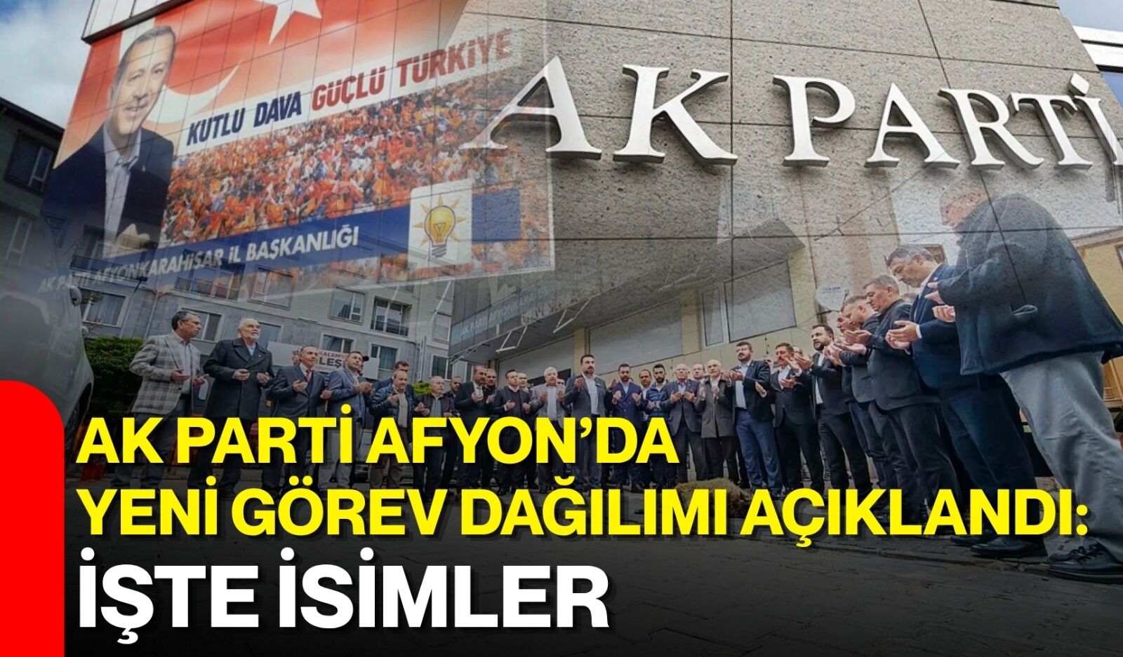 AK Parti Afyon’da yeni görev dağılımı açıklandı: İşte isimler