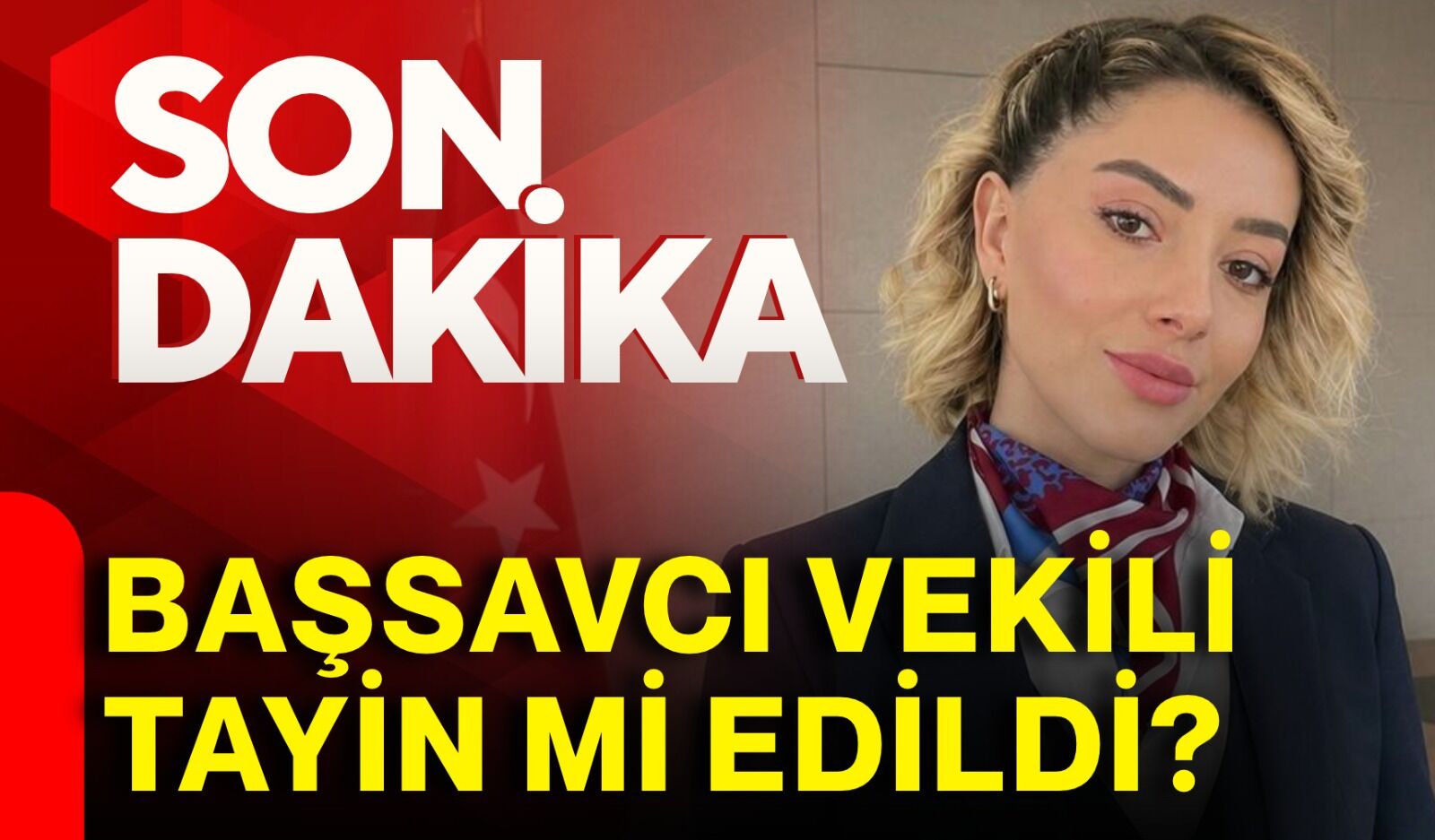 Son dakika...  Başsavcı Vekili tayin mi edildi?