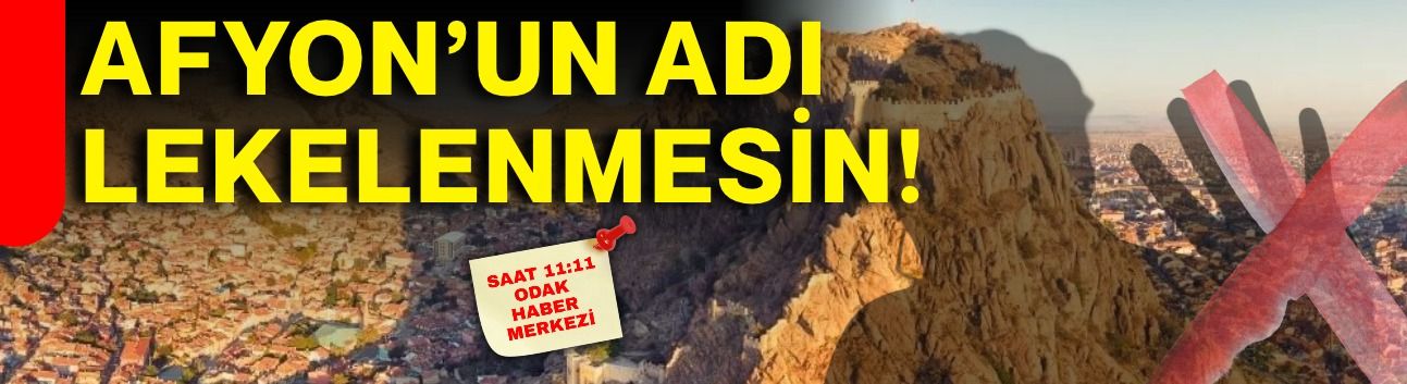 Afyon’un adı lekelenmesin!