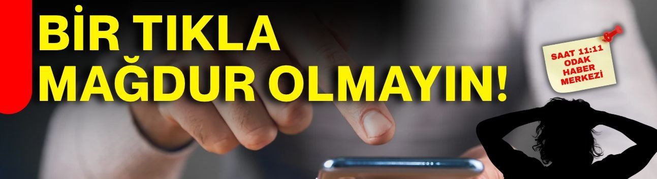 Bir tıkla mağdur olmayın!