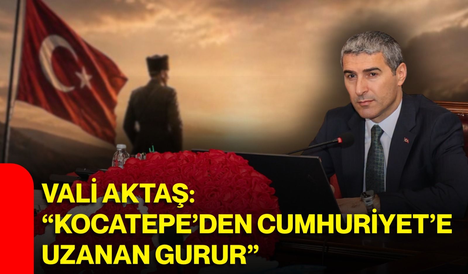 Vali Aktaş: “Kocatepe’den Cumhuriyet’e uzanan gurur”