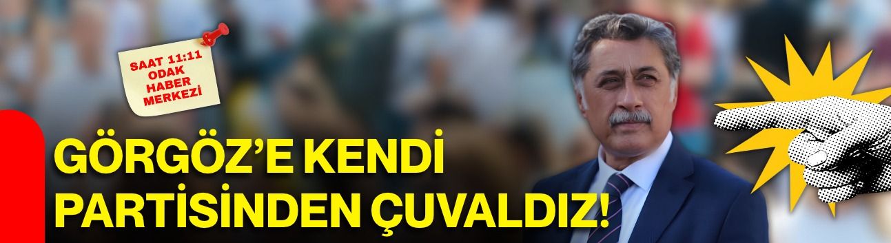 Görgöz’e kendi partisinden çuvaldız!