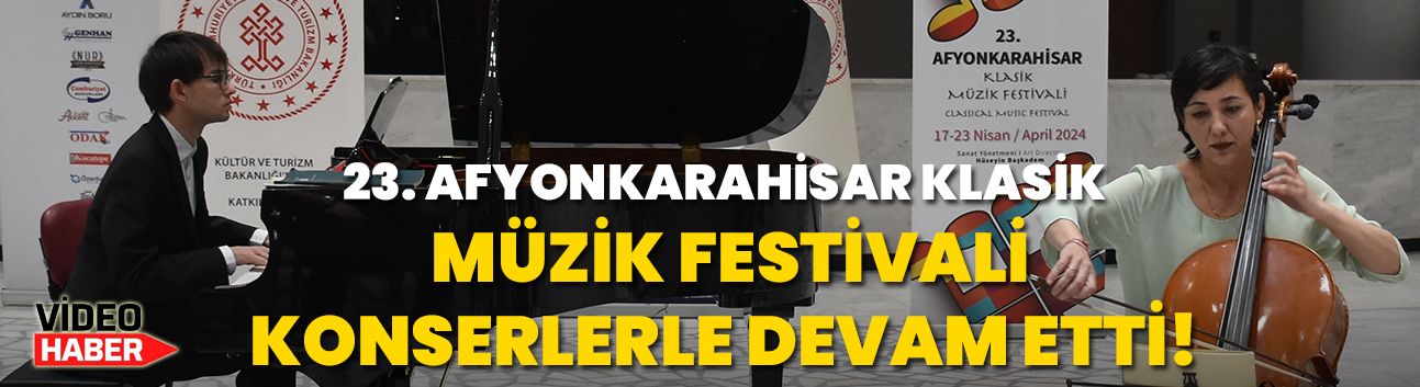 23. Afyonkarahisar Klasik Müzik Festivali, konserlerle devam etti!