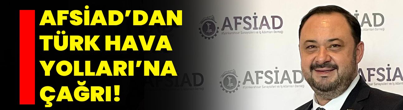 AFSİAD’dan Türk Hava Yolları’na Çağrı!