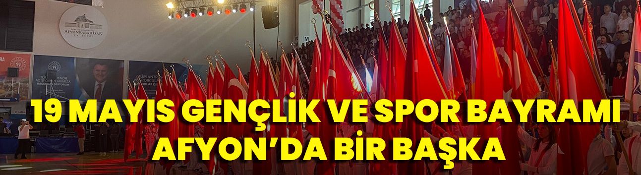 19 Mayıs Gençlik ve Spor Bayramı Afyon’da Bir Başka