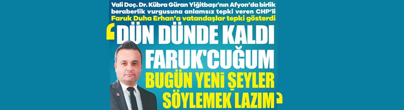 ‘Dün Dünde Kaldı Faruk’cuğum Bugün Yeni Şeyler Söylemek Lazım'