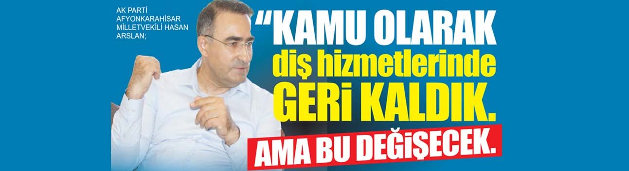 ‘Kamu olarak diş hizmetlerinde geri kaldık. Ama bu değişecek’