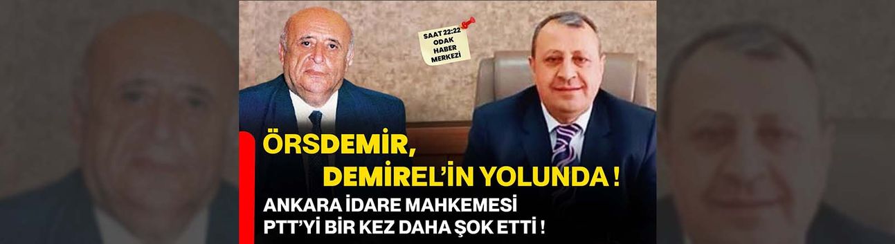 ÖRSDEMİR, DEMİREL’İN YOLUNDA !
