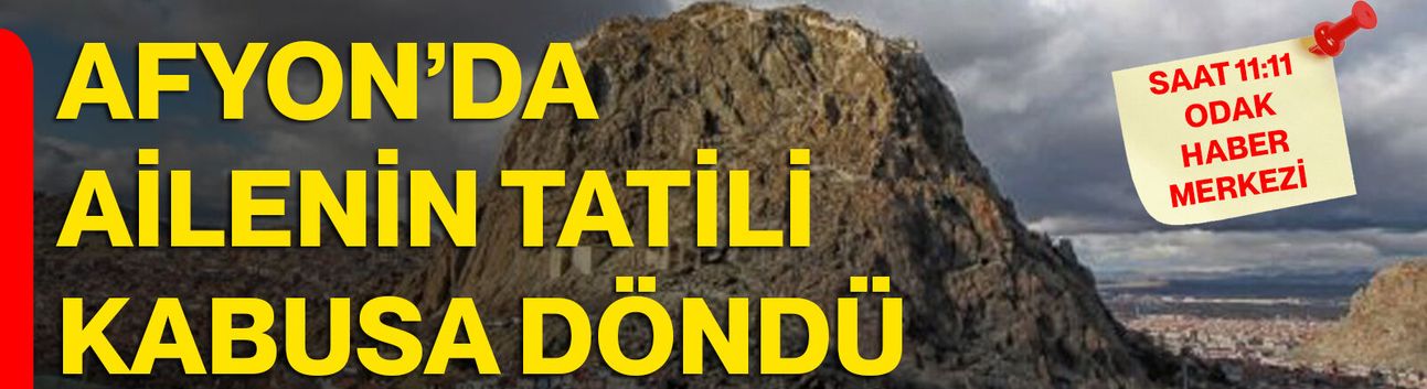 Afyon’da ailenin tatili kabusa döndü