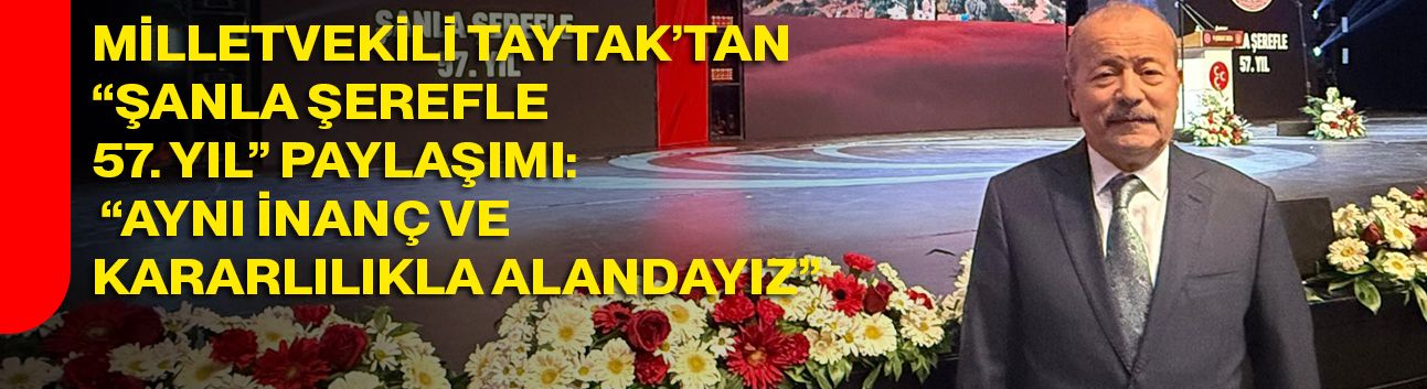 Taytak’tan “Şanla Şerefle 57. Yıl” Paylaşımı: “Aynı İnanç ve Kararlılıkla Alandayız”