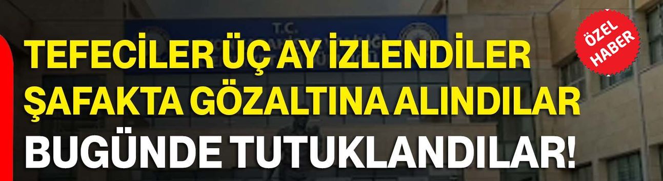 Tefeciler Üç Ay İzlendiler Şafakta Gözaltına Alındılar Bugünde Tutuklandılar