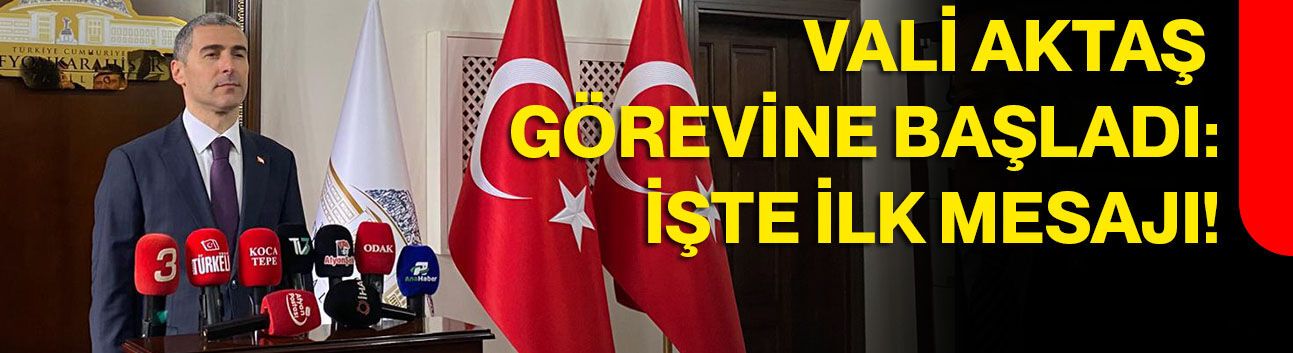 Vali Aktaş Görevine Başladı: İşte İlk Mesajı!