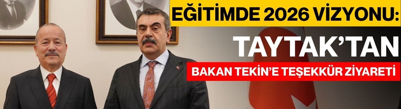 Eğitimde 2026 Vizyonu: Taytak’tan Bakan Tekin’e Teşekkür Ziyareti