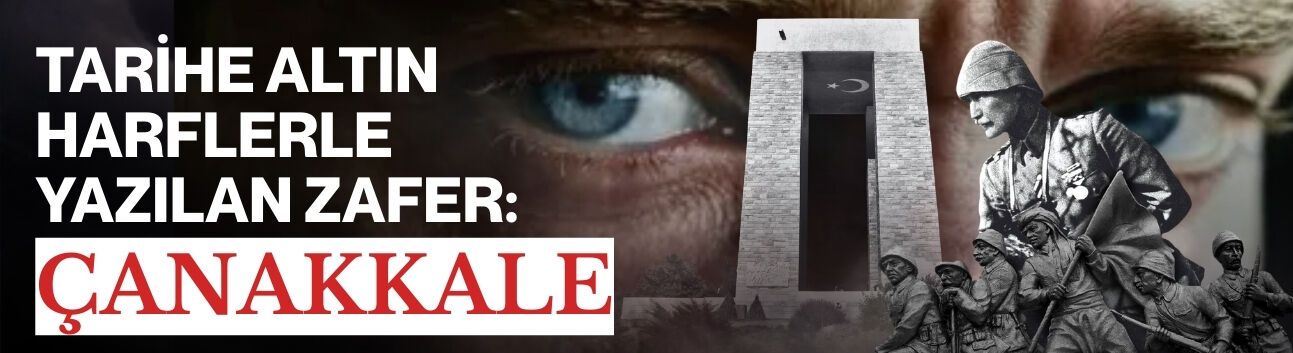 Tarihe Altın Harflerle Yazılan Zafer: Çanakkale