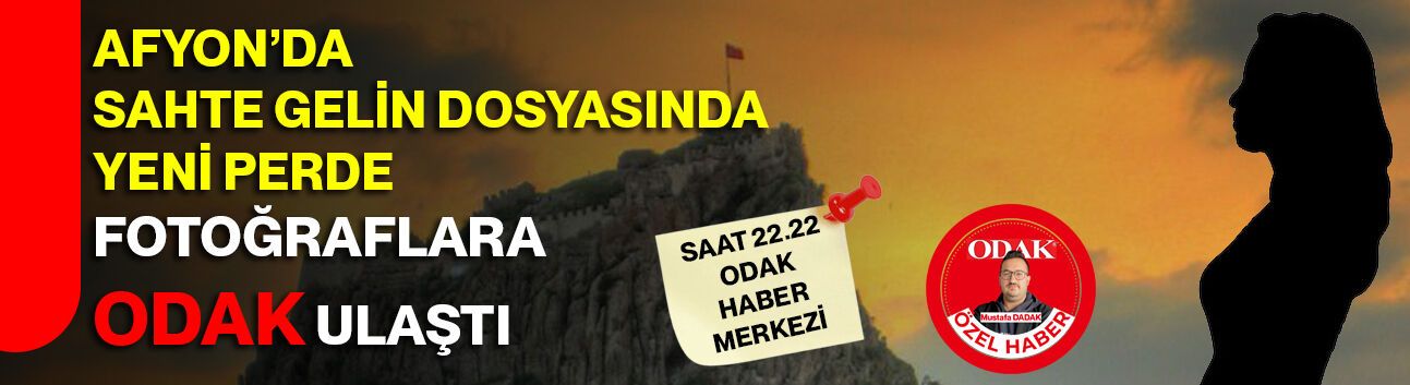 Afyon’da Sahte Gelin Dosyasında Yeni Perde  Fotoğraflara Odak Ulaştı