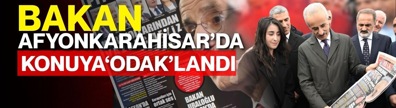 Bakan Afyonkarahisar’da konuya ‘ODAK’landı