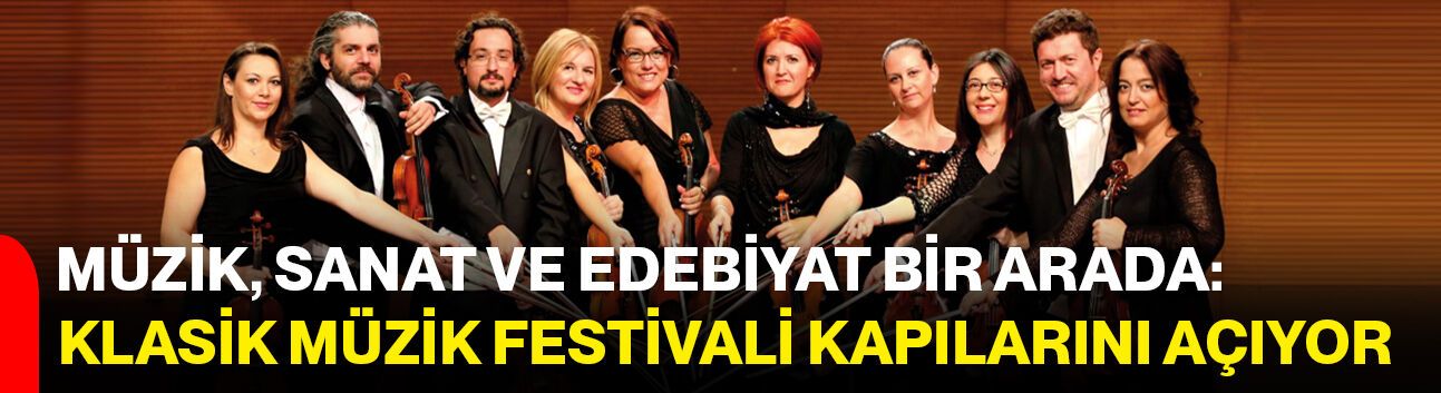 Müzik, Sanat Ve Edebiyat Bir Arada: Klasik Müzik Festivali Kapılarını Açıyor