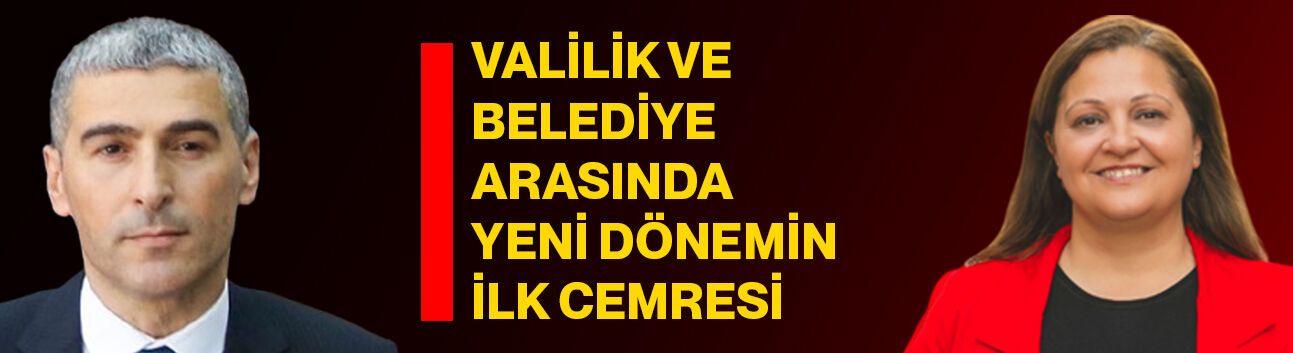 Valilik ve Belediye arasında yeni dönemin ilk cemresi