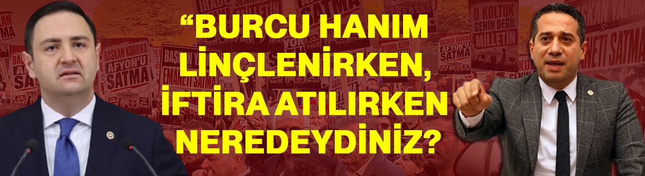 “Burcu Hanım linçlenirken, iftira atılırken neredeydiniz?