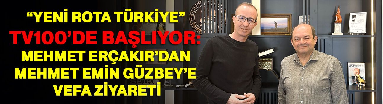 “Yeni Rota Türkiye” tv100’de başlıyor: Mehmet Erçakır’dan Mehmet Emin Güzbey’e vefa ziyareti