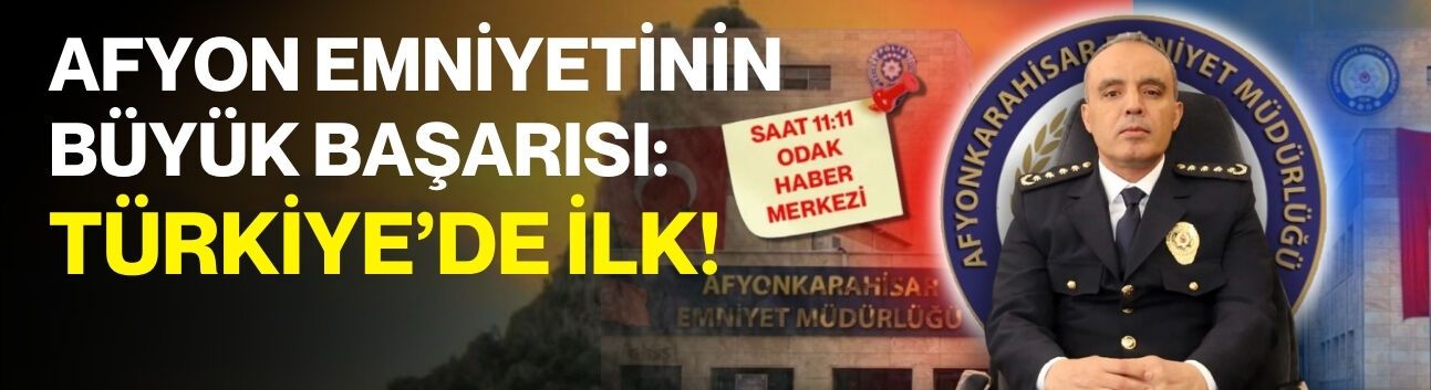 Afyon Emniyetinin büyük başarısı: Türkiye’de ilk!