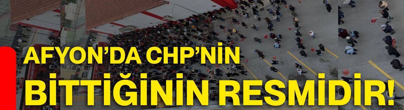 AFYON’DA CHP’NİN BİTTİĞİNİN RESMİDİR