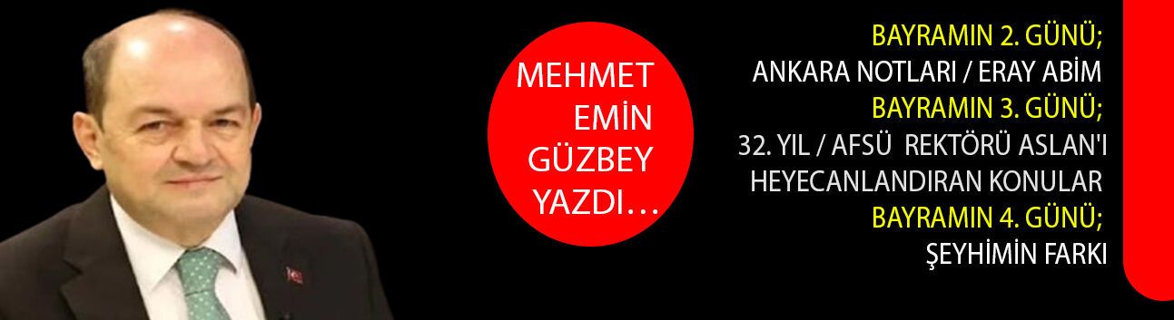 Mehmet Emin Güzbey Yazdı…