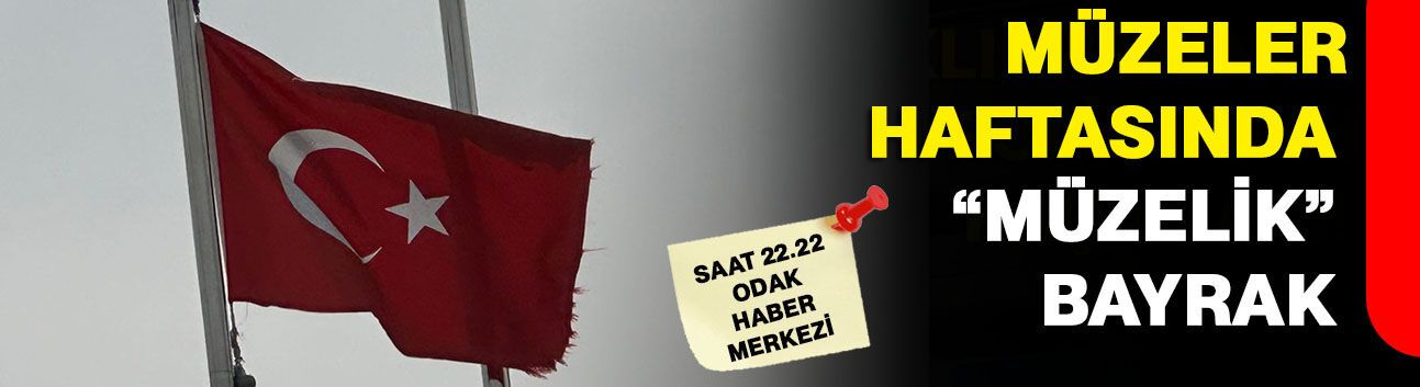 Müzeler Haftasında “Müzelik” Bayrak