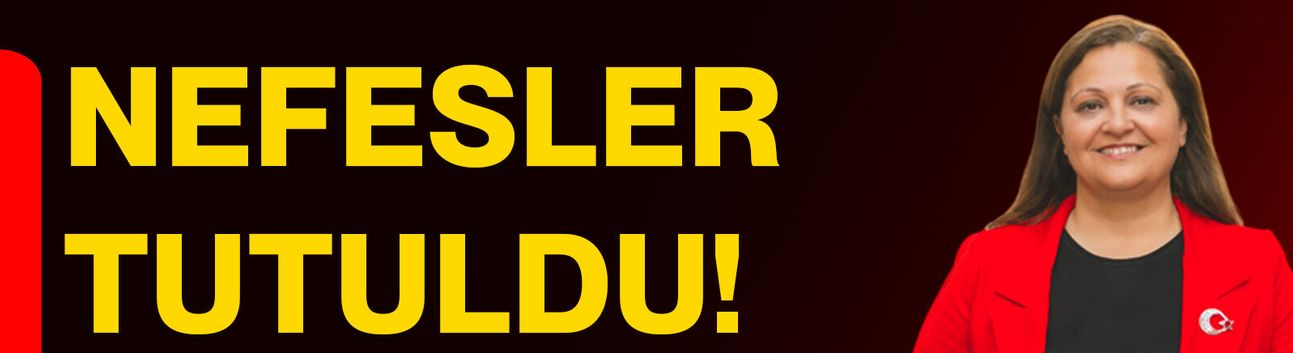 Nefesler tutuldu!