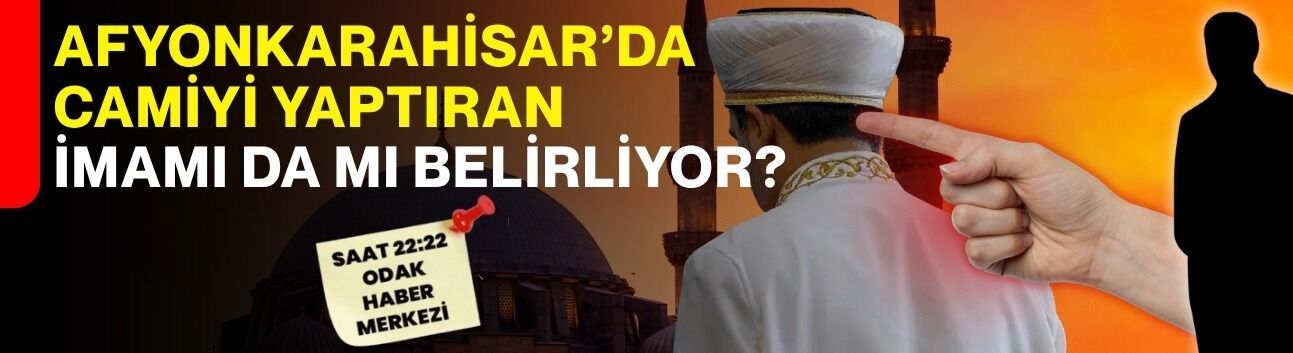 Afyonkarahisar’da camiyi yaptıran imamı da mı belirliyor?